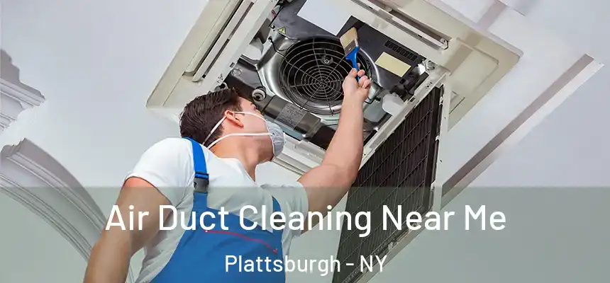  Air Duct Cleaning Near Me Plattsburgh - NY