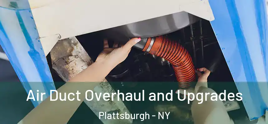  Air Duct Overhaul and Upgrades Plattsburgh - NY