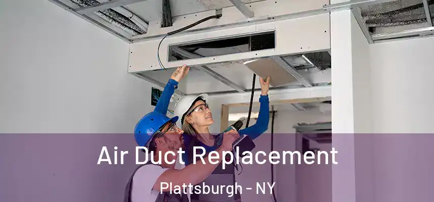  Air Duct Replacement Plattsburgh - NY