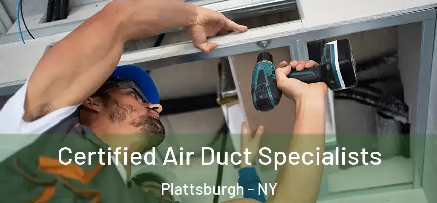  Certified Air Duct Specialists Plattsburgh - NY