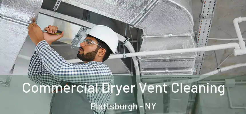 Commercial Dryer Vent Cleaning Plattsburgh - NY