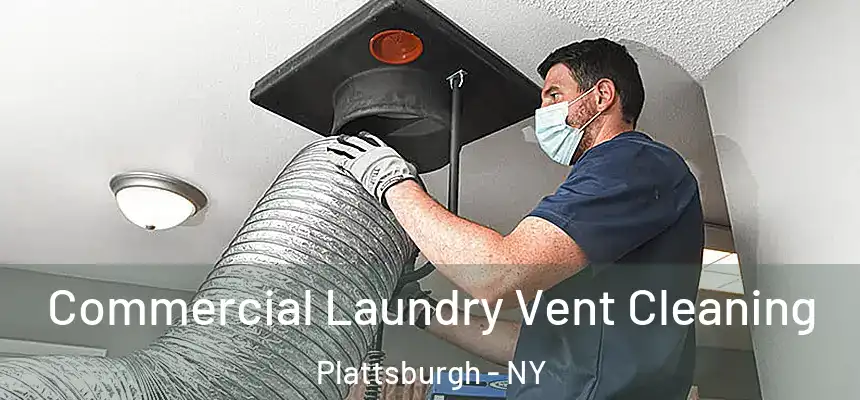 Commercial Laundry Vent Cleaning Plattsburgh - NY