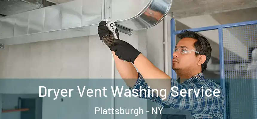 Dryer Vent Washing Service Plattsburgh - NY