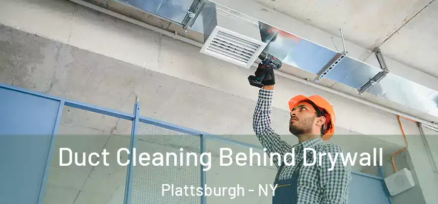  Duct Cleaning Behind Drywall Plattsburgh - NY