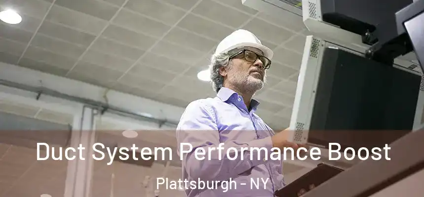 Duct System Performance Boost Plattsburgh - NY