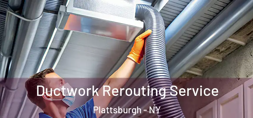  Ductwork Rerouting Service Plattsburgh - NY