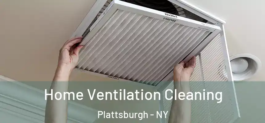  Home Ventilation Cleaning Plattsburgh - NY