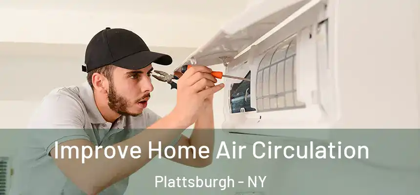 Improve Home Air Circulation Plattsburgh - NY
