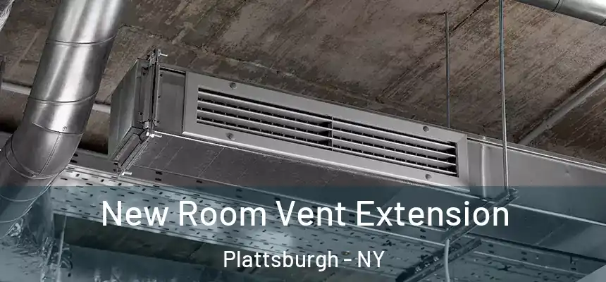  New Room Vent Extension Plattsburgh - NY
