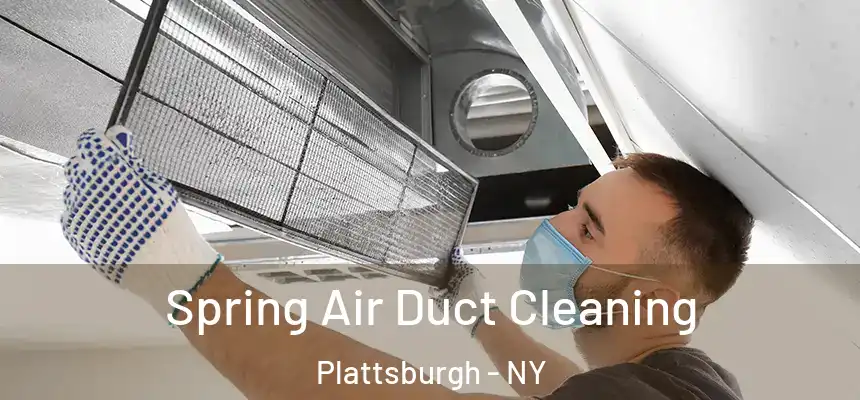  Spring Air Duct Cleaning Plattsburgh - NY