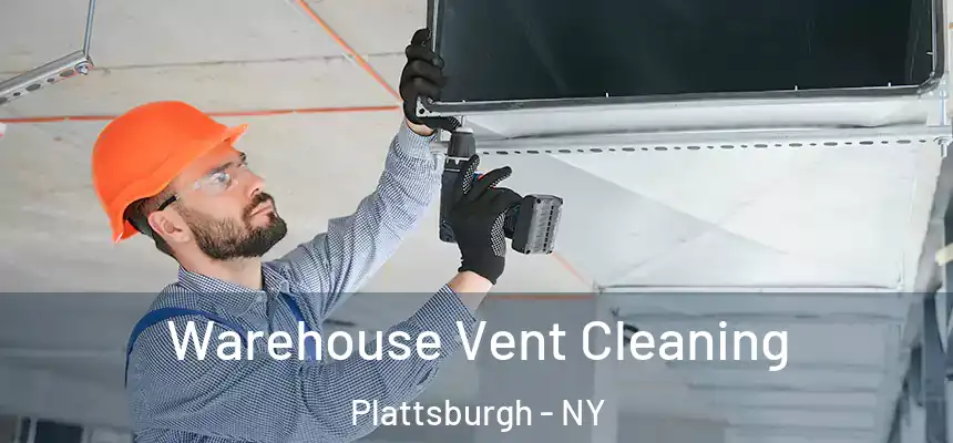  Warehouse Vent Cleaning Plattsburgh - NY